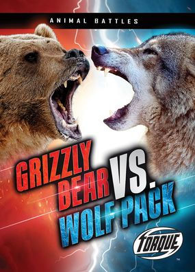 Grizzly Bear Vs. Wolf Pack (Animal Battles) - 9781648342967
