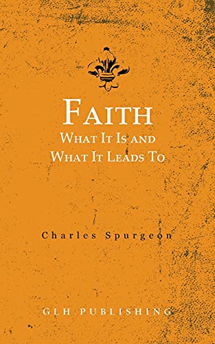 Faith: What It Is And What It Leads To