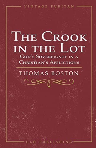 The Crook In The Lot : God's Sovereignty In A Christian's Afflictions