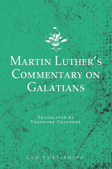 Martin Luther's Commentary On Galatians