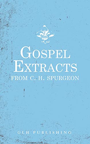Gospel Extracts From C. H. Spurgeon