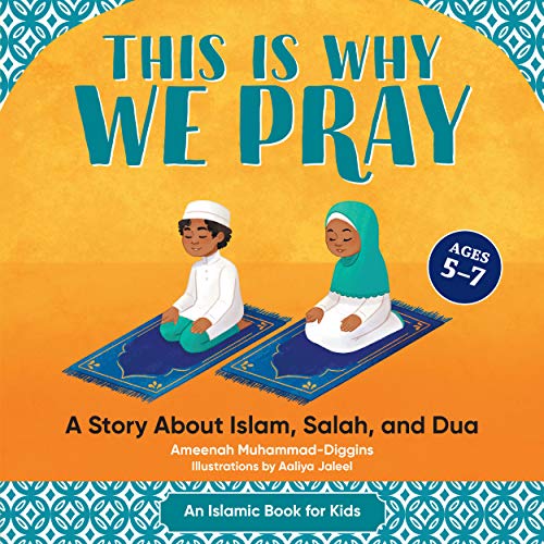 This is Why We Pray: Islamic Book for Kids: A Story About Islam, Salah, and Dua (Paperback)