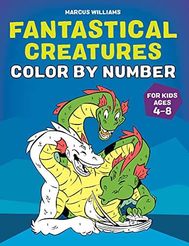 Fantastical Creatures Color By Number: For Kids Ages 4-8
