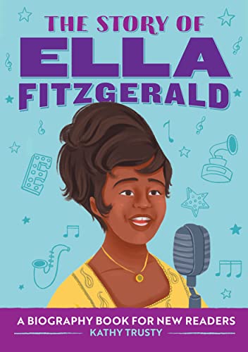 The Story Of Ella Fitzgerald : A Biography Book For New Readers