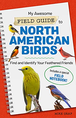 My Awesome Field Guide To North American Birds: Find And Identify Your Feathered Friends (My Awesome Field Guide For Kids)