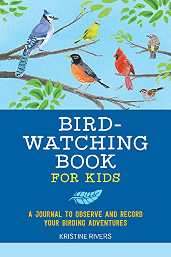 Bird Watching Book For Kids: A Journal To Observe And Record Your Birding Adventures (Exploring For Kids Activity Books And Journals)