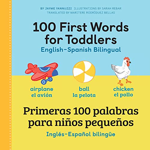 100 First Words for Toddlers: English - Spanish Bilingual: 100 primeras palabras para ni??os peque??os: Ingl??s - Espa??ol Biling??e