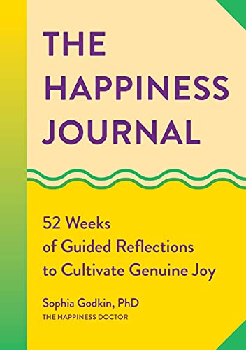The Happiness Journal: 52 Weeks Of Guided Reflections To Cultivate Genuine Joy