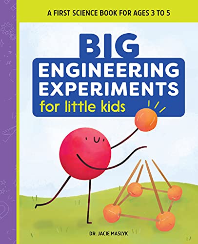 Big Engineering Experiments For Little Kids: A First Science Book For Ages 3 To 5 (Big Experiments For Little Kids)