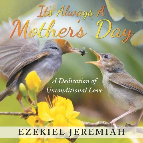 It's Always a Mother's Day: A Dedication of Unconditional Love - 9781648950773