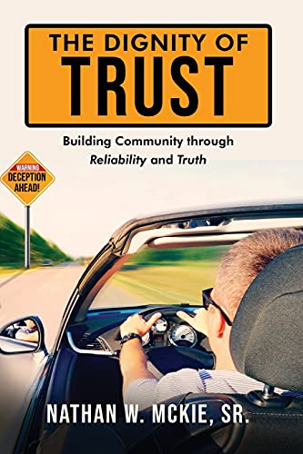 The Dignity Of Trust: Building Community Through Reliability And Truth