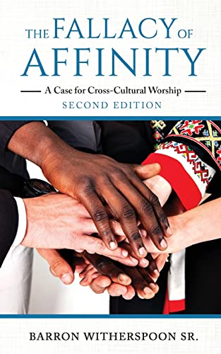 The Fallacy Of Affinity: A Case For Cross-Cultural Worship