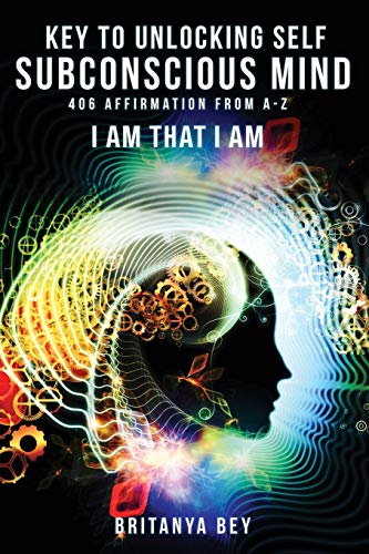 Key to Unlocking Self Subconscious Mind: 406 Affirmation from A-Z