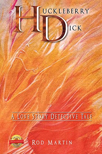 Huckleberry Dick: A Love Story Detective Tale - 9781649083838