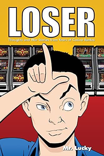 Loser: Thoughts And War Stories From Years Of Casino Battles