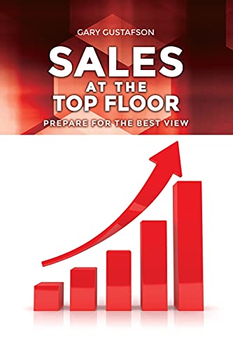 Sales At The Top Floor: Prepare For The Best View - 9781649133717
