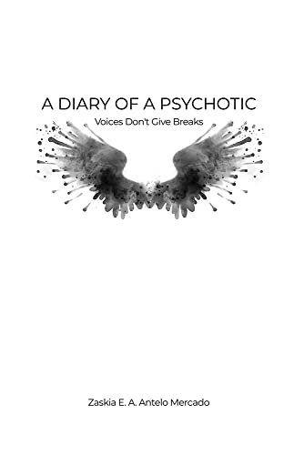 A Diary Of A Psychotic : Voices Don't Give Breaks