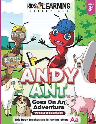 Andy Ant Goes On An Adventure Workbook: Andy Ant goes on an adventure throughout his neighborhood. Come along and find out what fun Andy has trying new things! (Alphabet Workbook Series)