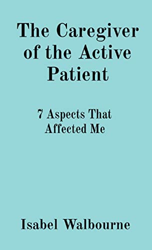 The Caregiver Of The Active Patient: 7 Aspects That Affected Me