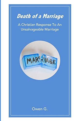 Death Of A Marriage: A Christian Response To An Unsalvageable Marriage
