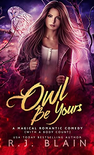 Owl Be Yours (Magical Romantic Comedy (With A Body Count))