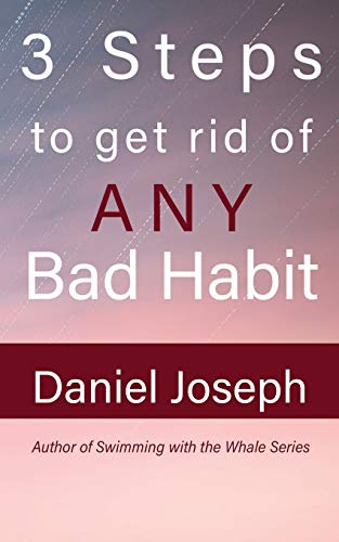 Three Steps For Getting Rid of Any Bad Habit