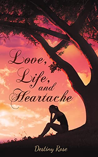 Love, Life, And Heartache