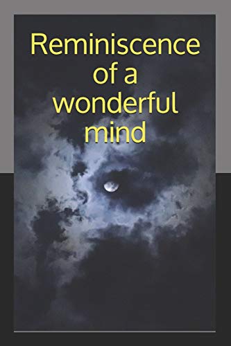 Reminiscence of a wonderful mind: A journey to the core of an empath (Poems of an empath)