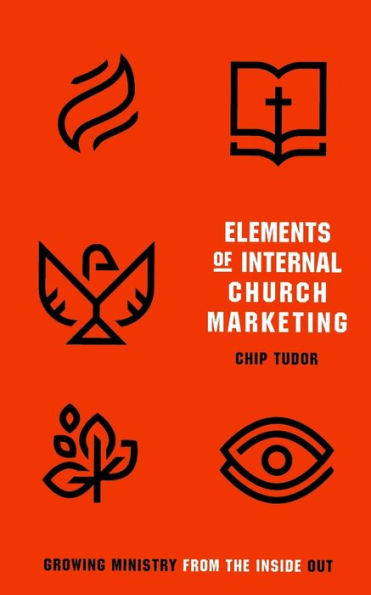 Elements Of Internal Church Marketing: Growing Ministry From Inside Out