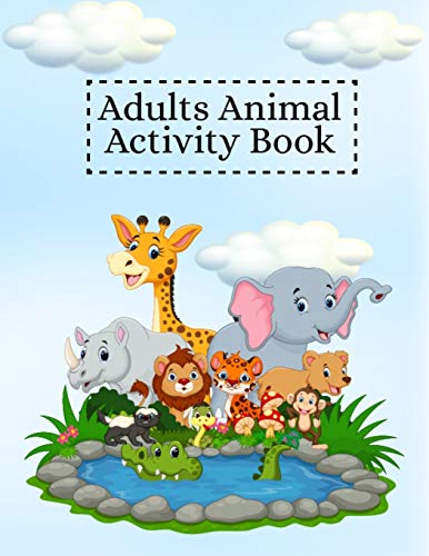 Adults Animal Activity Book: Animal Adult Coloring Book For Adults Relaxation, This Art Coloring Books For Adults Will Help You To Relief Stress, ... Book Easy To Carry Anywhere While Traveling