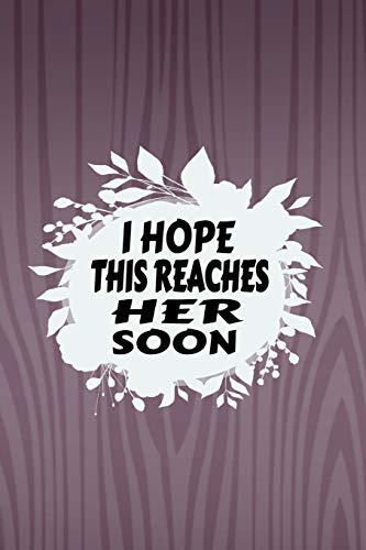 I Hope This Reaches Her Soon