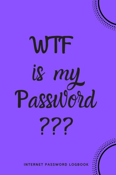 Wtf Is My Password: Internet Password Logbook- Purple