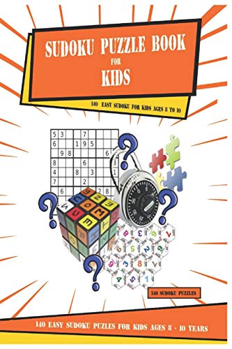 Sudoku Puzzle Book For Kids Ages 8 - 10: 140 Easy Sudoku Puzzles For Kids Ages 8 - 10 Years