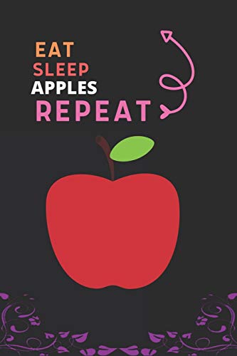 Eat Sleep Apple Repeat: Best Gift For Apple Lovers, 6 X 9 In, 100 Pages Book For Girl,Boys, Kids, School, Students