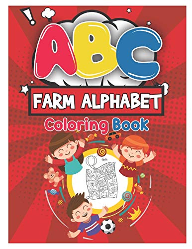 ABC Farm Alphabet Coloring Book: ABC Farm Alphabet Activity Coloring Book for Toddlers and Ages 2, 3, 4, 5 - An Activity Book for Toddlers and ... the English Alphabet Letters from A to Z