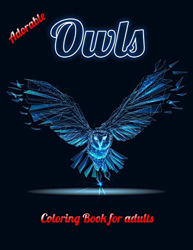 Adorable Owls Coloring Book For Adults: An Adult Coloring Book With Cute Owl Portraits,Beautiful,Majestic Owl Designs For Stress Relief Relaxation With Mandala Patterns - 9781650561400