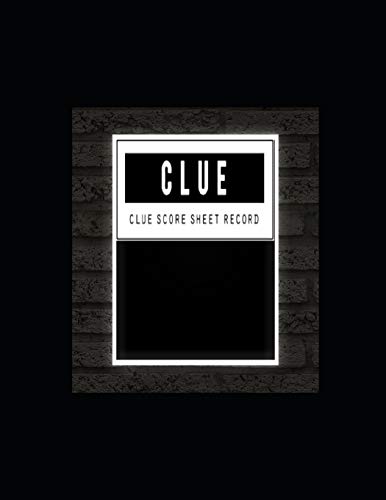 Clue Score Sheet Record: Clue Classic Score Sheet Book, Clue Scoring Game Record Level Keeper Book, Clue Score Card, Solve Your Favorite Detective Mystery Game, Size 8.5 X 11 Inch, 120 Pages - 9781650579849