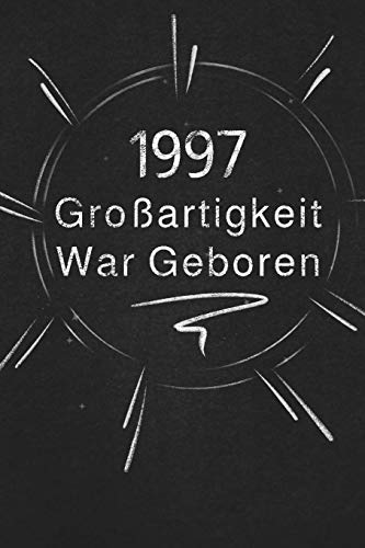 1997 Gro?artigkeit War Geboren: Schicken Sie Es Als Geschenk An Die Person, Die Gerade In Den Sinn Kam (German Edition)