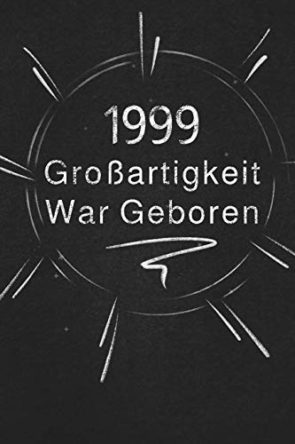 1999 Gro?artigkeit War Geboren: Schicken Sie Es Als Geschenk An Die Person, Die Gerade In Den Sinn Kam (German Edition)