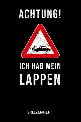 Achtung Ich Hab Mein Lappen. Skizzenheft: Achtung Ich Hab Mein Lappen, Skizzenbuch, 6X9. (German Edition)