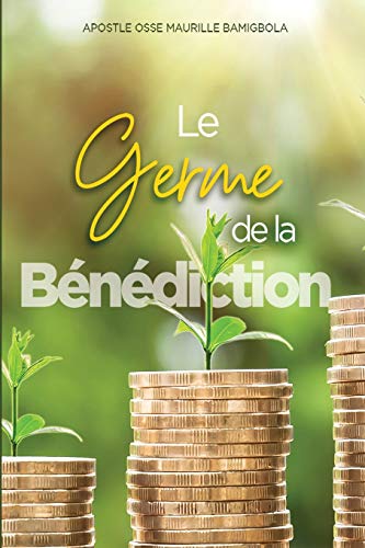 Le Germe De La B?n?diction: De L?Ob?issance ? La B?n?diction (French Edition)