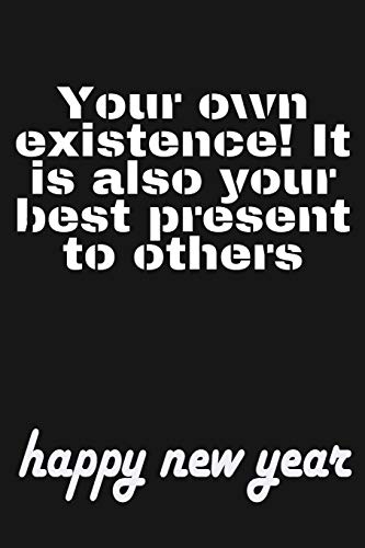 Your Own Existence It Is Also Your Best Present To Others
