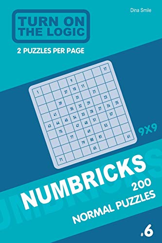 Turn On The Logic Numbricks 200 Normal Puzzles 9X9 (Volume 6) (Numbricks Puzzle Book)