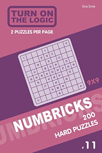 Turn On The Logic Numbricks 200 Hard Puzzles 9X9 (Volume 11) (Numbricks Puzzle Book)
