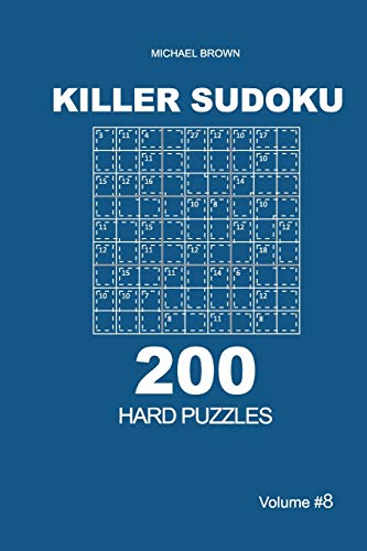 Killer Sudoku - 200 Hard Puzzles 9X9 (Volume 8)