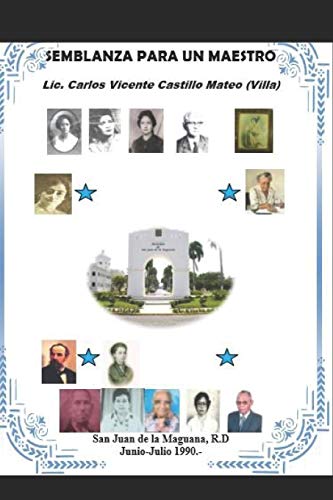 SEMBLANZA PARA UN MAESTRO: Biografias de destacados Educadores en San Juan de la Maguana, Republica Dominicana (BIOGRAFIAS DE PERSONAJES HISToRICOS) (Spanish Edition)