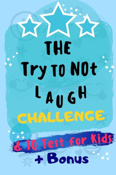 The Try Not To Laugh Challenge: You Laugh You Lose Game & Iq Testing | Puzzle Book For Kids 5-12 Age (+ Best Bonus For Kids To Writing And Drawing)