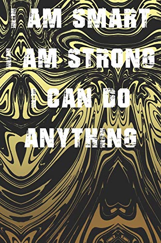 I Am Smart. Strong And I Can Do Anything - 9781651077085