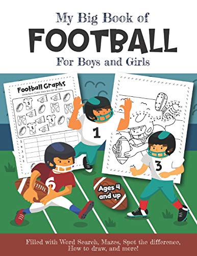 My Big Book of Football Filled with Word Search, Mazes, Spot the difference, How to draw and more! Ages 4 and up: Over 20 Fun Educational Worksheets for boys and girls