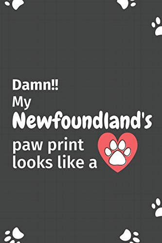 Damn!! My Newfoundland'S Paw Print Looks Like A: For Newfoundland Dog Fans